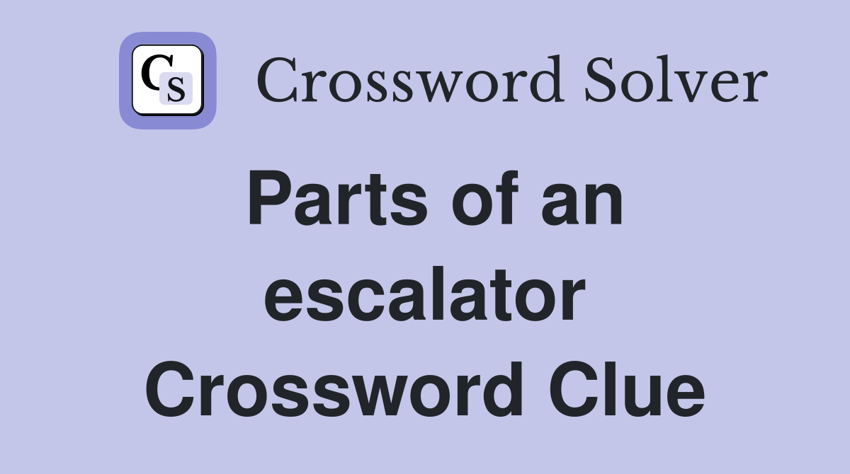 Parts of an escalator Crossword Clue Answers Crossword Solver